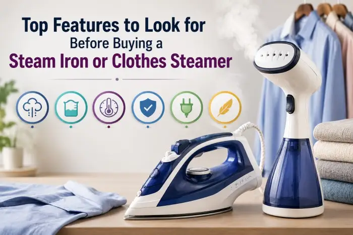 Top Features to Look for Before Buying a Steam Iron or Clothes Steamer