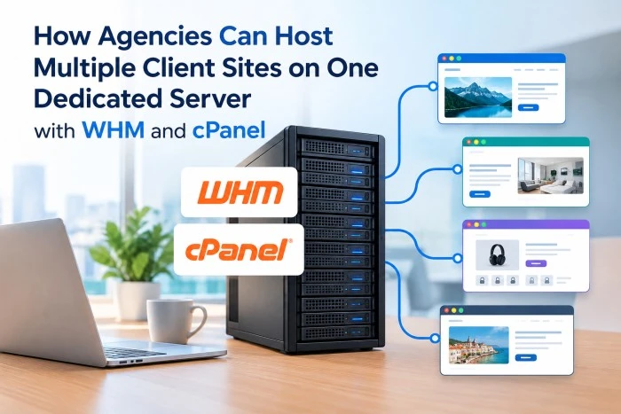 How Agencies Can Host Multiple Client Sites on One Dedicated Server with WHM and cPanel